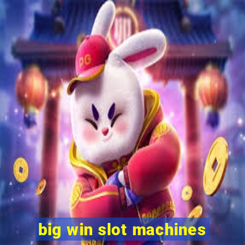 big win slot machines