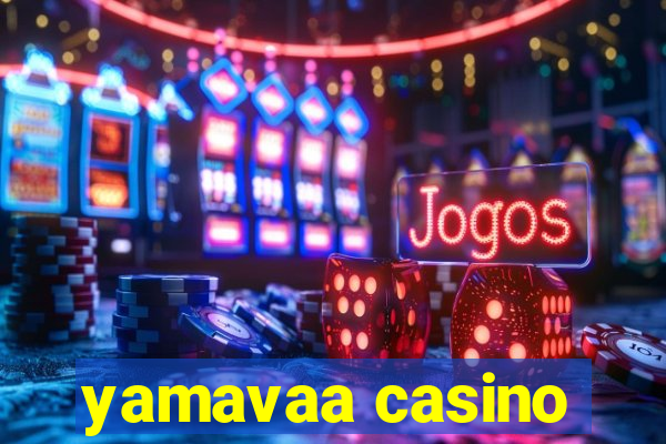 yamavaa casino