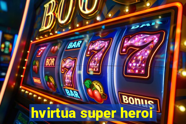 hvirtua super heroi