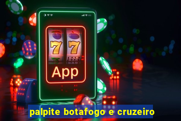 palpite botafogo e cruzeiro