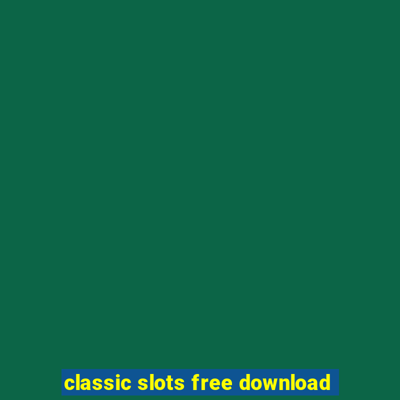 classic slots free download