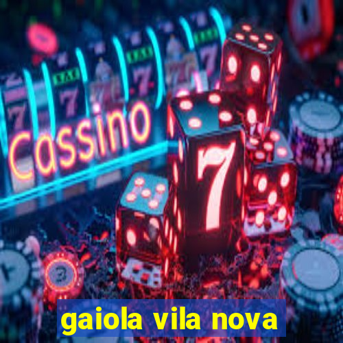 gaiola vila nova