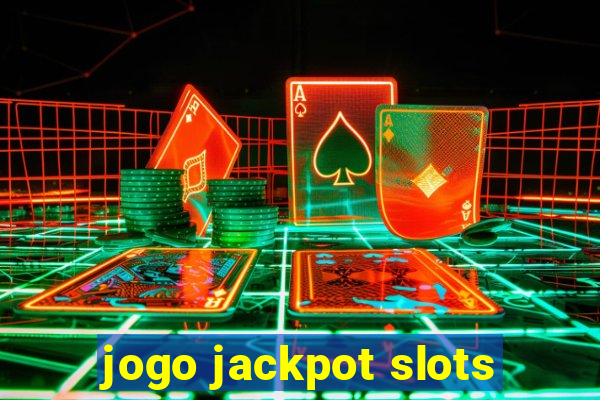 jogo jackpot slots