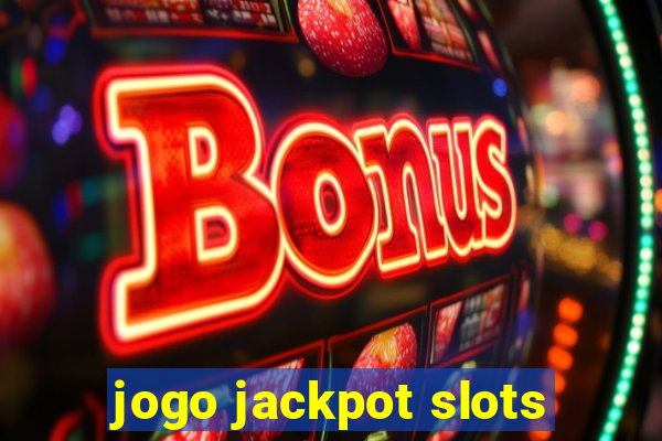 jogo jackpot slots