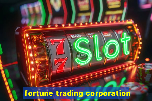 fortune trading corporation