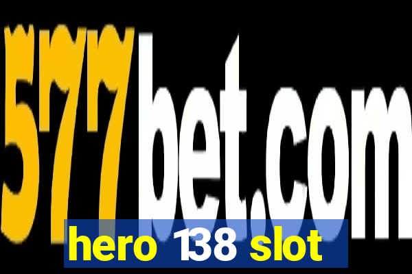 hero 138 slot