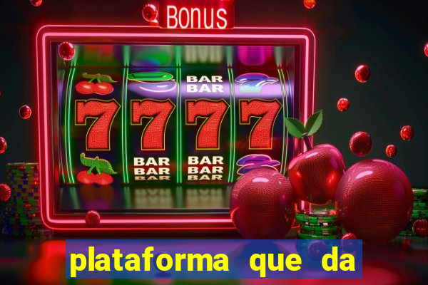 plataforma que da b?nus para jogar