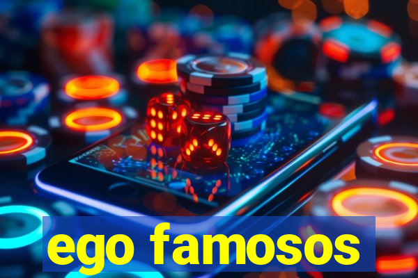 ego famosos