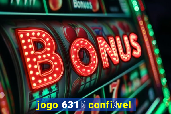 jogo 631 茅 confi谩vel