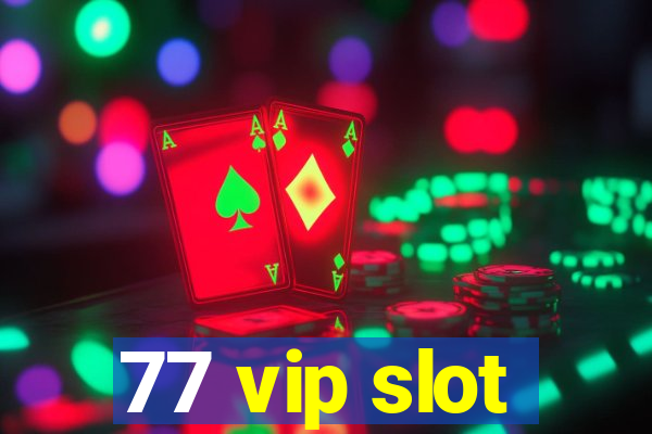 77 vip slot