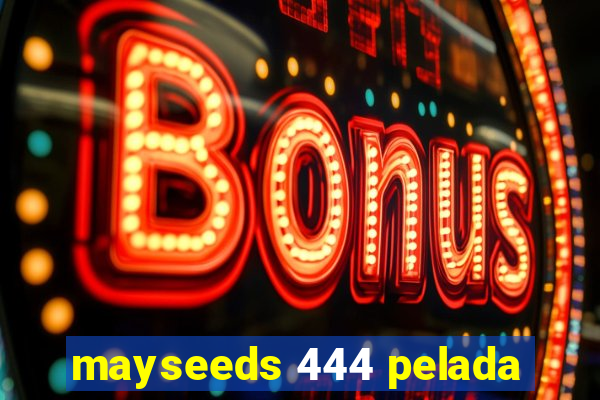 mayseeds 444 pelada