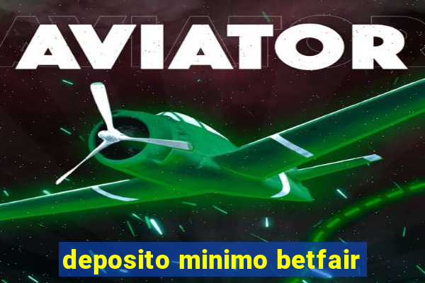 deposito minimo betfair