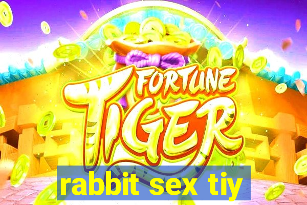 rabbit sex tiy