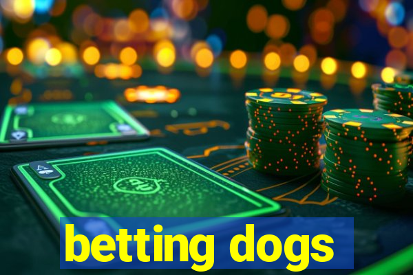 betting dogs