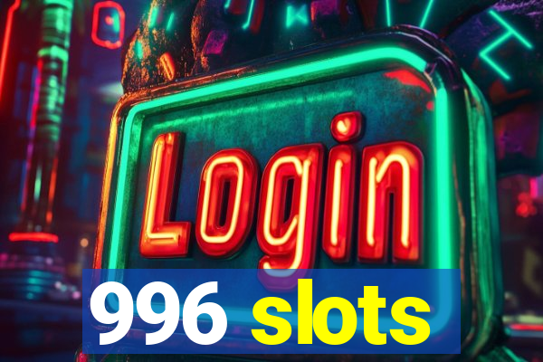 996 slots