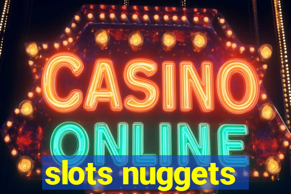 slots nuggets