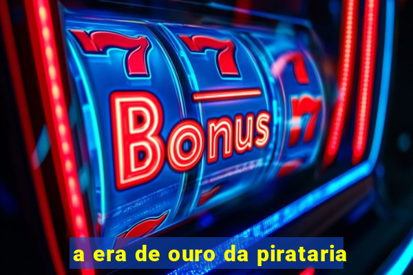 a era de ouro da pirataria