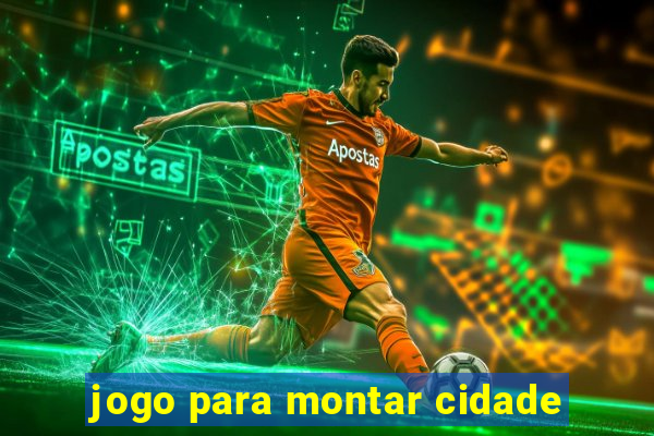 jogo para montar cidade