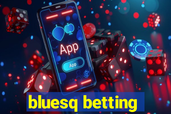 bluesq betting