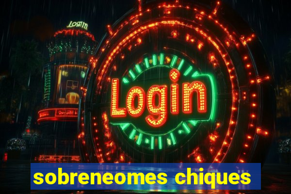 sobreneomes chiques