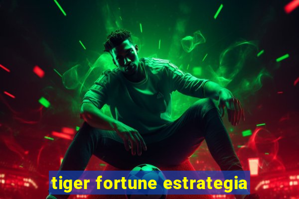 tiger fortune estrategia