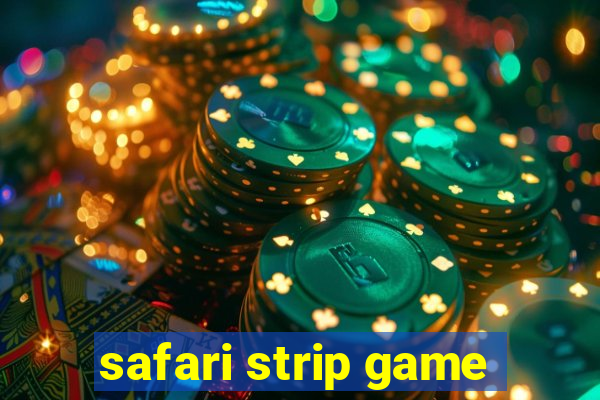 safari strip game