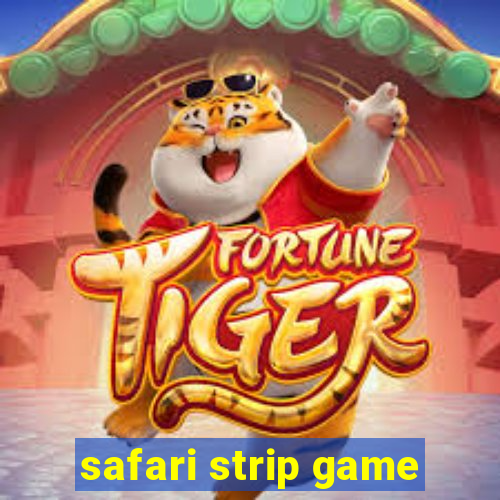 safari strip game