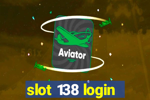 slot 138 login