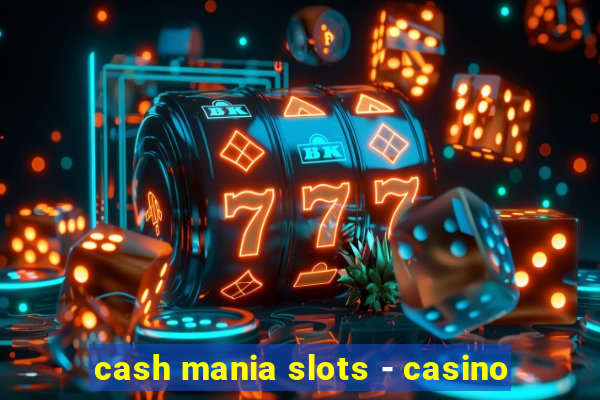 cash mania slots - casino