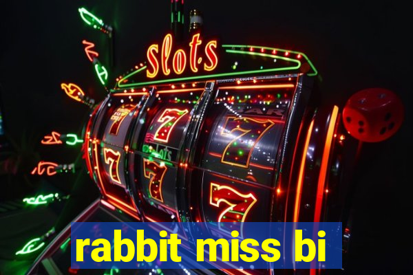 rabbit miss bi