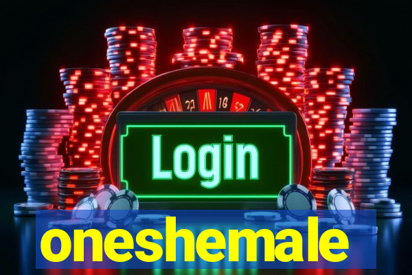 oneshemale