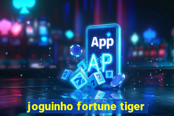 joguinho fortune tiger