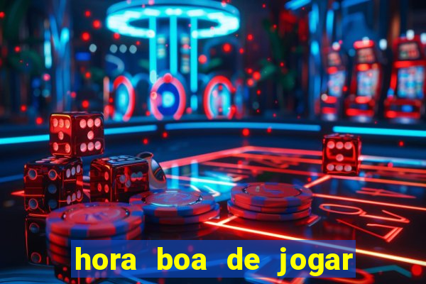 hora boa de jogar fortune tiger