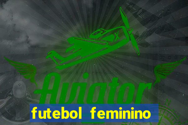 futebol feminino brasil e espanha