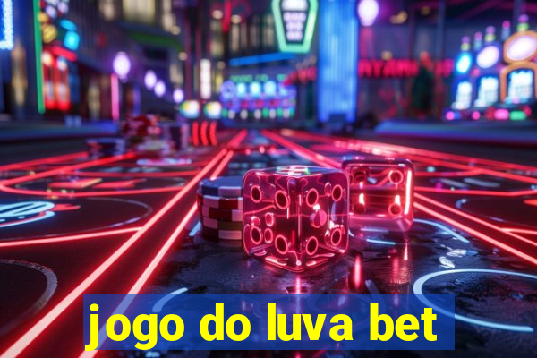 jogo do luva bet