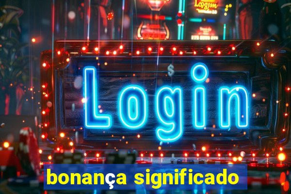 bonança significado