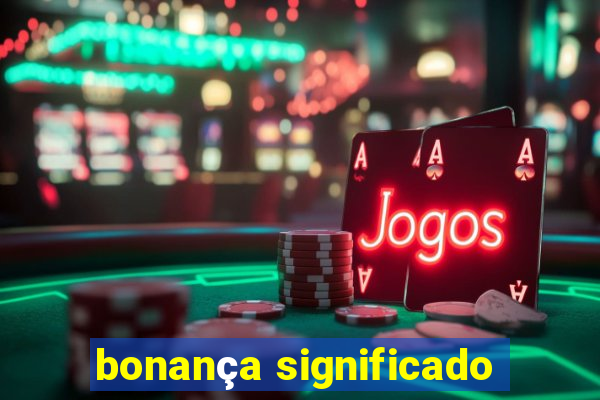 bonança significado