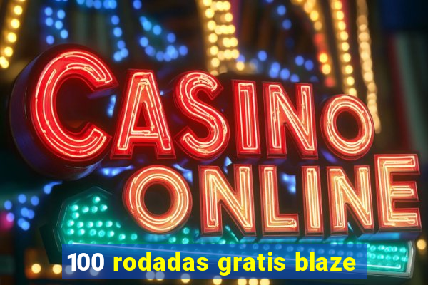 100 rodadas gratis blaze