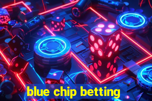 blue chip betting