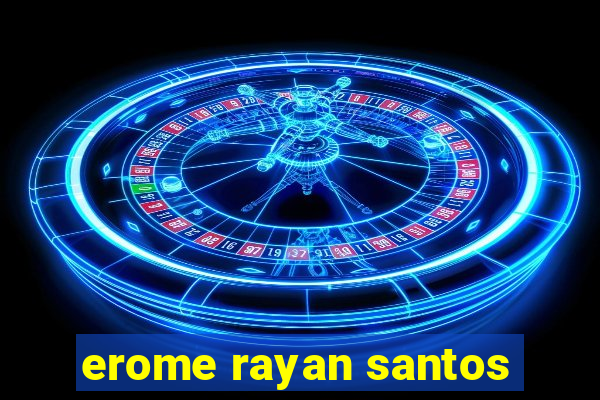 erome rayan santos