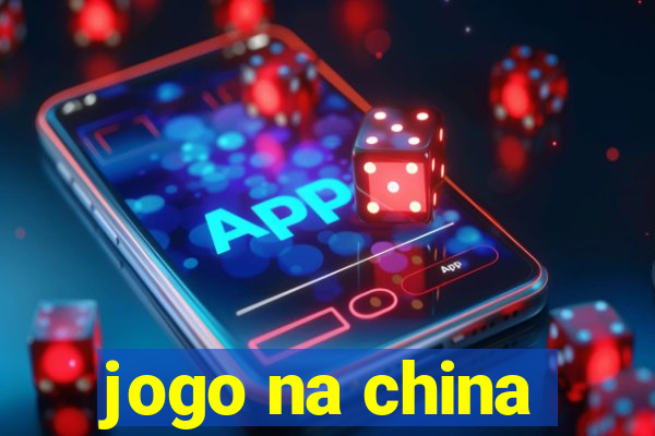 jogo na china