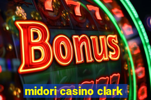 midori casino clark