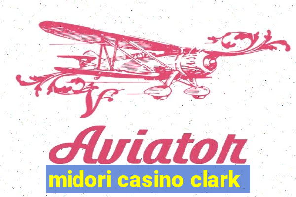 midori casino clark