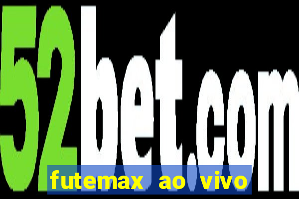 futemax ao vivo futebol ao vivo