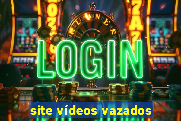 site vídeos vazados