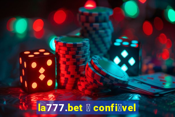 la777.bet 茅 confi谩vel