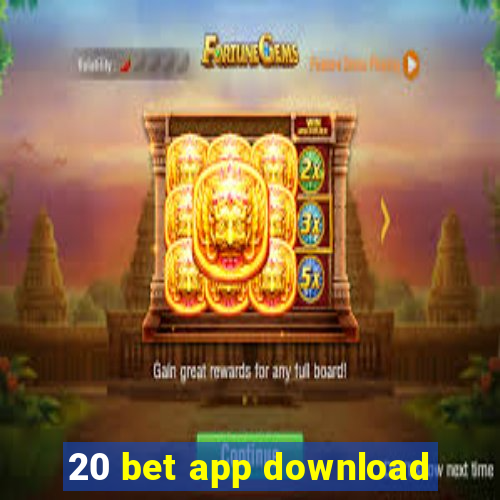 20 bet app download