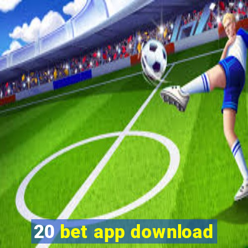 20 bet app download