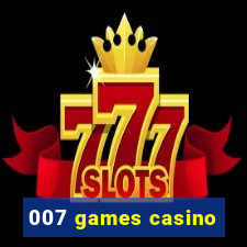 007 games casino