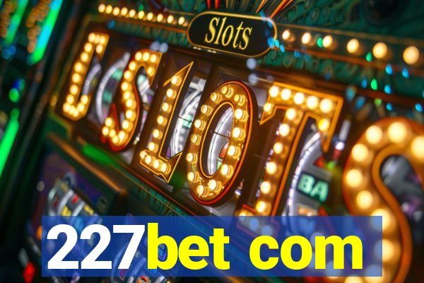 227bet com